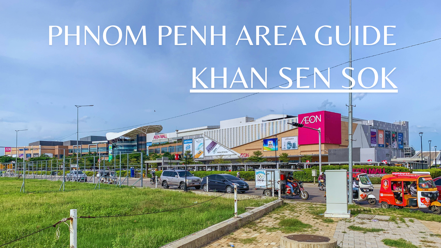 Phnom Penh Area Guide: Khan Sen Sok