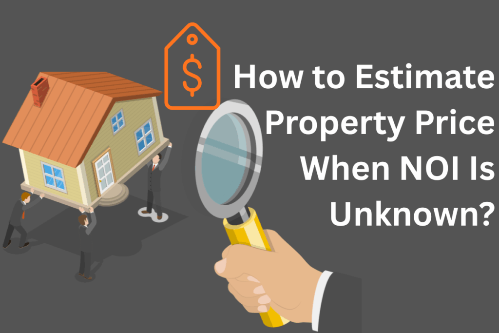 How to Estimate Property Price When NOI Is Unknown